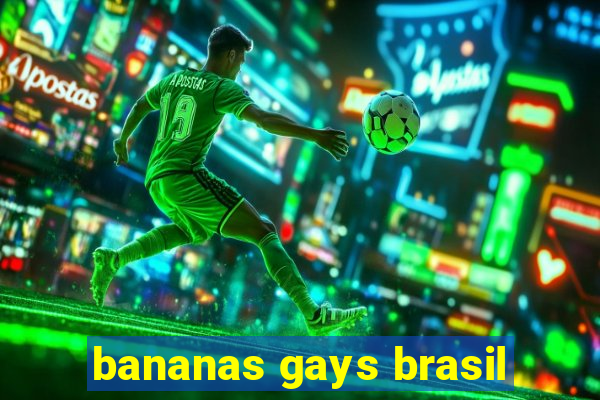 bananas gays brasil